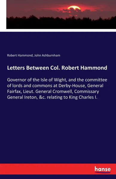 Обложка книги Letters Between Col. Robert Hammond, Robert Hammond, John Ashburnham