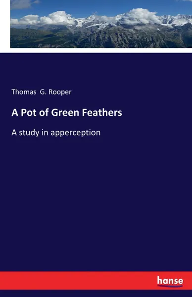 Обложка книги A Pot of Green Feathers, Thomas  G. Rooper