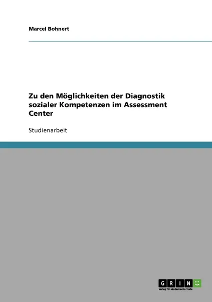 Обложка книги Zu den Moglichkeiten der Diagnostik sozialer Kompetenzen im Assessment Center, Marcel Bohnert