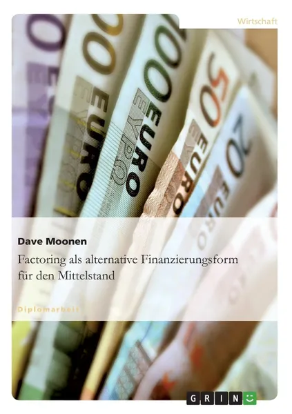 Обложка книги Factoring als alternative Finanzierungsform fur den Mittelstand, Dave Moonen