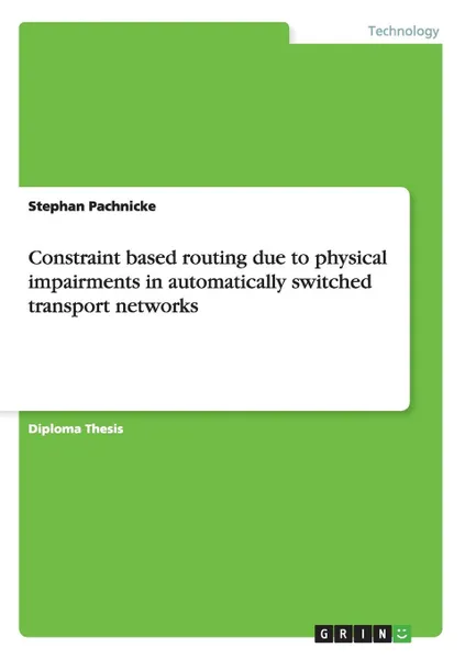 Обложка книги Constraint based routing due to physical impairments in automatically switched transport networks, Stephan Pachnicke