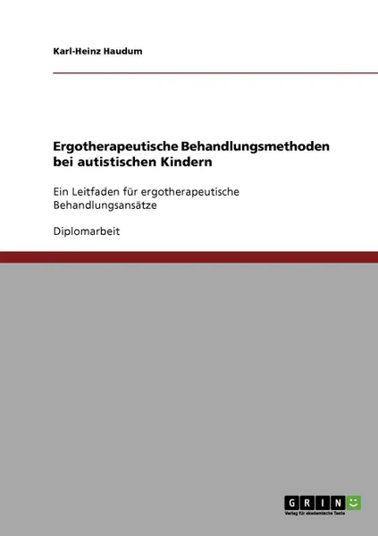 Обложка книги Autismus bei Kindern. Ergotherapeutische Behandlungsmethoden, Karl-Heinz Haudum