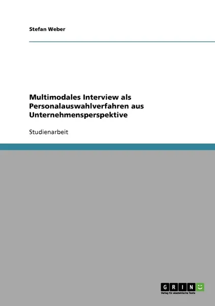 Обложка книги Multimodales Interview als  Personalauswahlverfahren aus Unternehmensperspektive, Stefan Weber