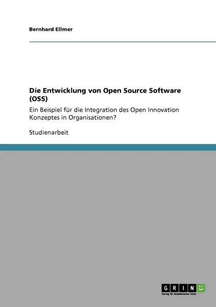 Обложка книги Die Entwicklung von Open Source Software (OSS), Bernhard Ellmer