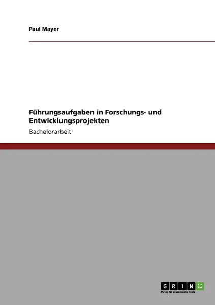 Обложка книги Fuhrungsaufgaben in Forschungs- und Entwicklungsprojekten, Paul Mayer