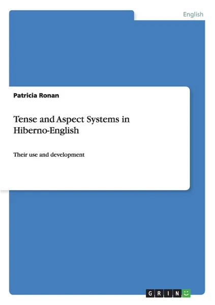 Обложка книги Tense and Aspect Systems in Hiberno-English, Patricia Ronan