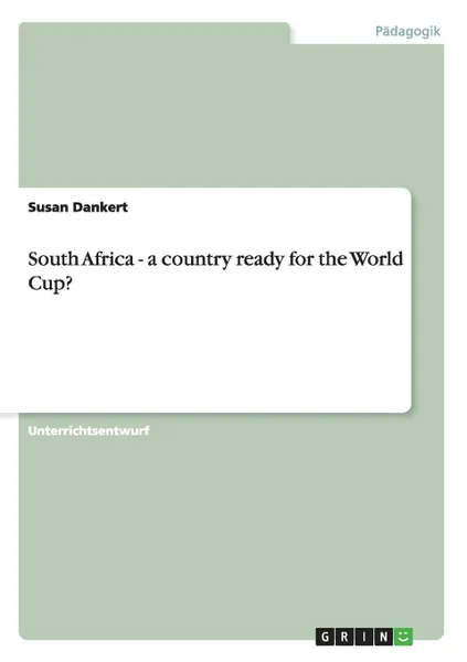 Обложка книги South Africa - a country ready for the World Cup., Susan Dankert