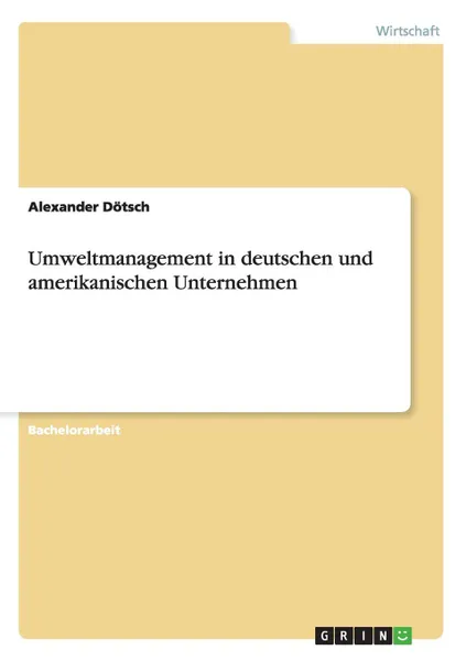 Обложка книги Umweltmanagement in deutschen und amerikanischen Unternehmen, Alexander Dötsch