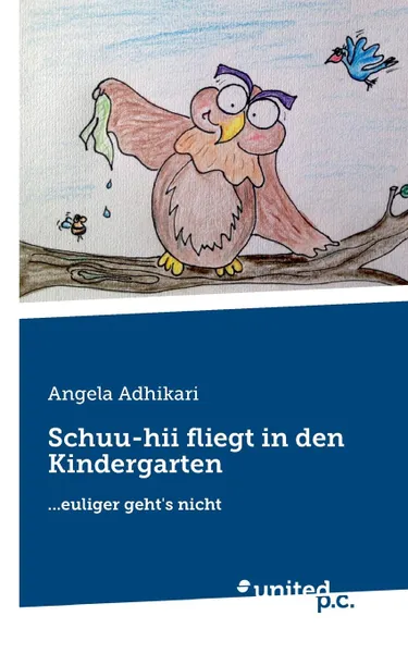 Обложка книги Schuu-hii fliegt in den Kindergarten, Angela Adhikari