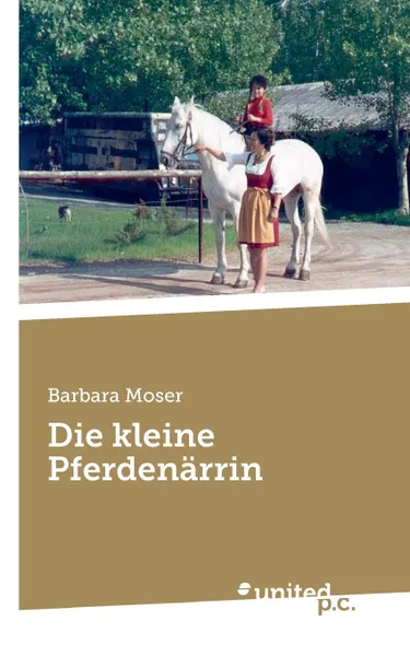 Обложка книги Die kleine Pferdenarrin, Barbara Moser