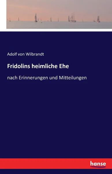 Обложка книги Fridolins heimliche Ehe, Adolf von Wilbrandt