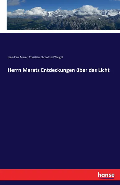 Обложка книги Herrn Marats Entdeckungen uber das Licht, Jean-Paul Marat, Christian Ehrenfried Weigel