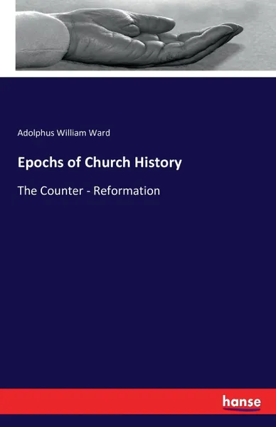 Обложка книги Epochs of Church History, Adolphus William Ward