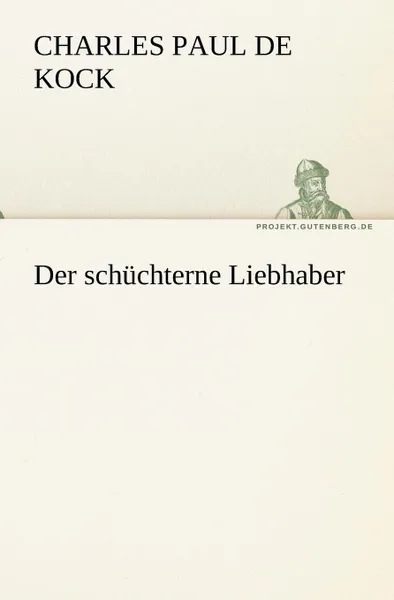 Обложка книги Der Schuchterne Liebhaber, Charles Paul De Kock