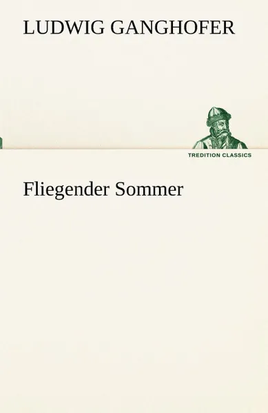 Обложка книги Fliegender Sommer, Ludwig Ganghofer