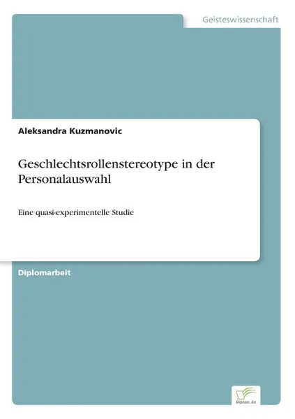 Обложка книги Geschlechtsrollenstereotype in der Personalauswahl, Aleksandra Kuzmanovic