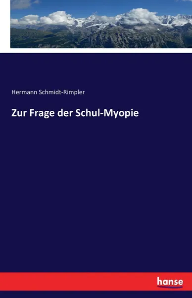 Обложка книги Zur Frage der Schul-Myopie, Hermann Schmidt-Rimpler