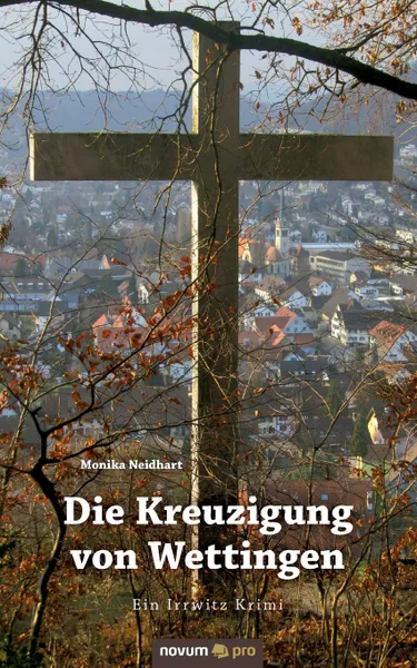 Обложка книги Die Kreuzigung von Wettingen, Monika Neidhart