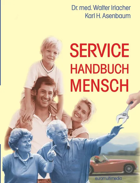 Обложка книги Service Handbuch Mensch, Walter Irlacher, Karl H. Asenbaum