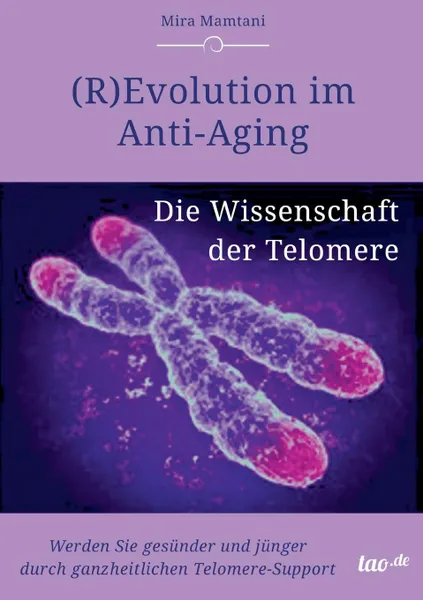 Обложка книги (R)Evolution im Anti-Aging. Die Wissenschaft  der Telomere, Mira Mira Mamtani