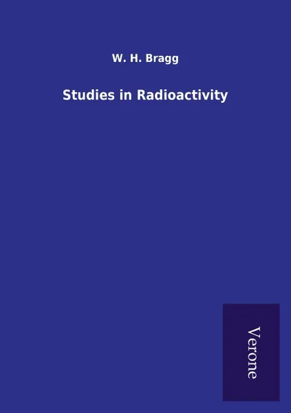 Обложка книги Studies in Radioactivity, W. H. Bragg