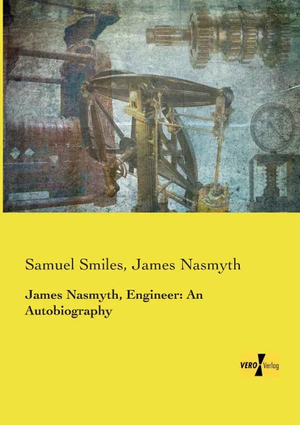 Обложка книги James Nasmyth, Engineer. An Autobiography, Samuel Jr. Smiles, James Nasmyth