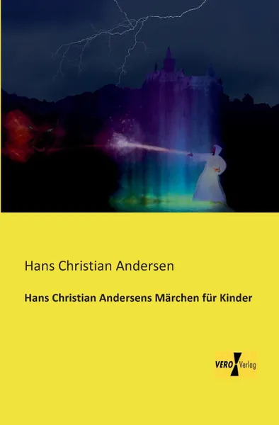 Обложка книги Hans Christian Andersens Marchen Fur Kinder, Hans Christian Andersen