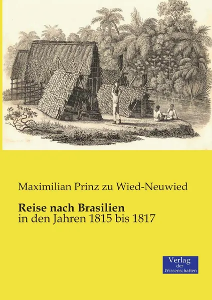 Обложка книги Reise Nach Brasilien, Maximilian Prinz Zu Wied-Neuwied