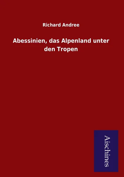 Обложка книги Abessinien, das Alpenland unter den Tropen, Richard Andree