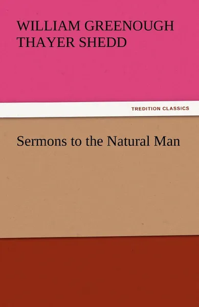 Обложка книги Sermons to the Natural Man, William Greenough Thayer Shedd