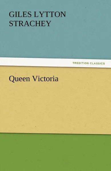 Обложка книги Queen Victoria, Giles Lytton Strachey