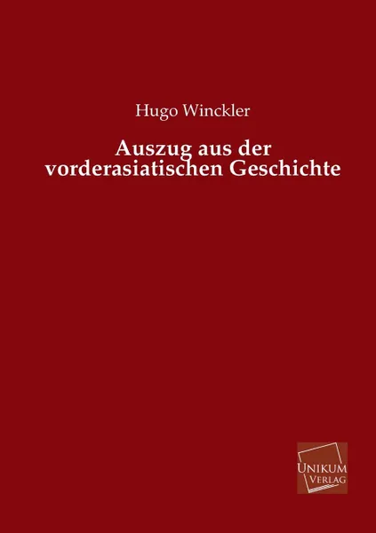 Обложка книги Auszug Aus Der Vorderasiatischen Geschichte, Hugo Winckler