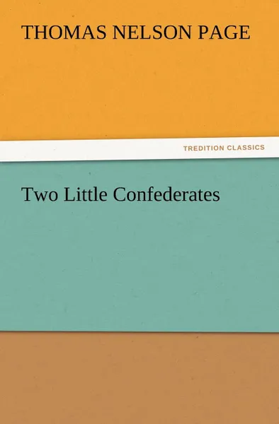 Обложка книги Two Little Confederates, Thomas Nelson Page