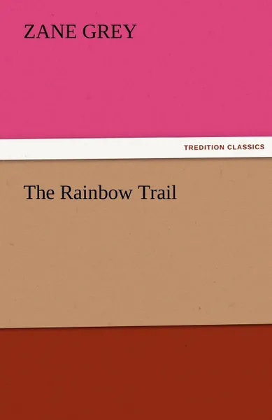 Обложка книги The Rainbow Trail, Zane Grey