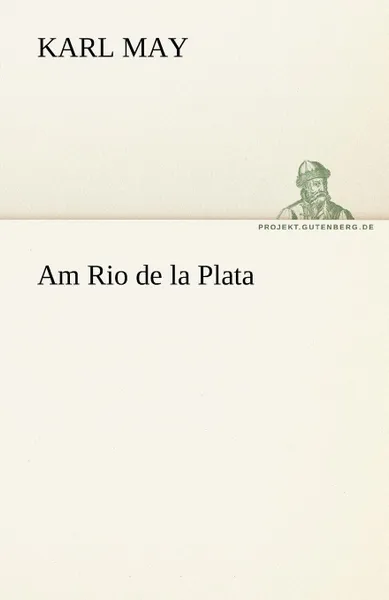 Обложка книги Am Rio de La Plata, Karl May