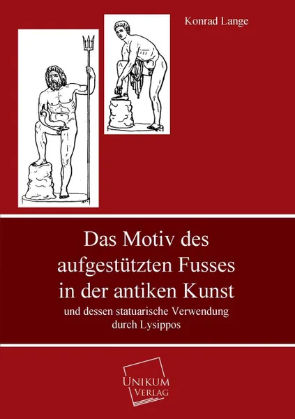 Обложка книги Das Motiv Des Aufgestutzten Fusses in Der Antiken Kunst, Konrad Lange