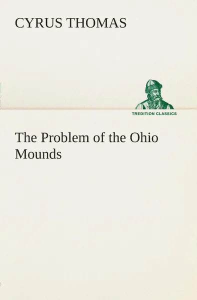 Обложка книги The Problem of the Ohio Mounds, Cyrus Thomas