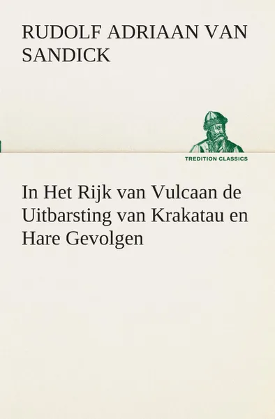 Обложка книги In Het Rijk van Vulcaan de Uitbarsting van Krakatau en Hare Gevolgen, R. A. (Rudolf Adriaan) van Sandick