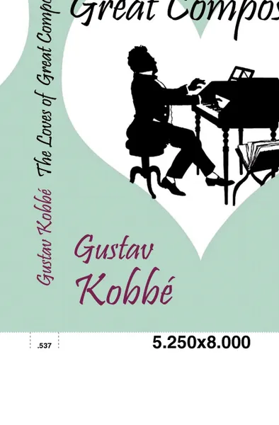 Обложка книги The Loves of Great Composers, Gustav Kobbé