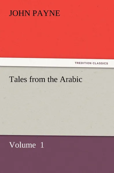 Обложка книги Tales from the Arabic, John Payne