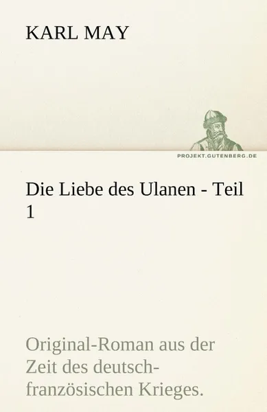 Обложка книги Die Liebe Des Ulanen - Teil 1, Karl May