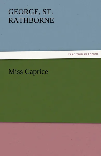 Обложка книги Miss Caprice, George St Rathborne