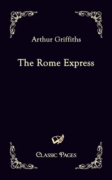 Обложка книги The Rome Express, Arthur Griffiths