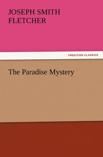 Обложка книги The Paradise Mystery, Joseph Smith Fletcher