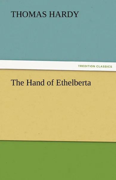 Обложка книги The Hand of Ethelberta, Thomas Hardy