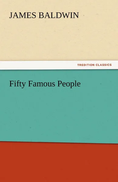 Обложка книги Fifty Famous People, James Baldwin