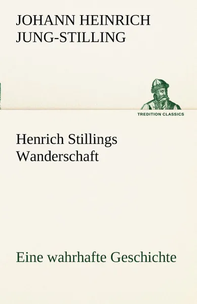 Обложка книги Henrich Stillings Wanderschaft, Johann Heinrich Jung-Stilling