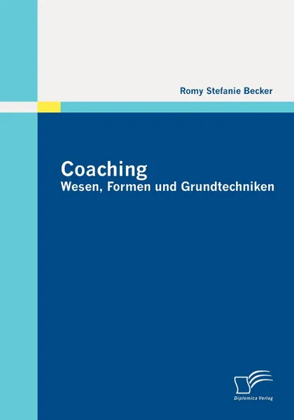 Обложка книги Coaching. Wesen, Formen und Grundtechniken, Romy Stefanie Becker