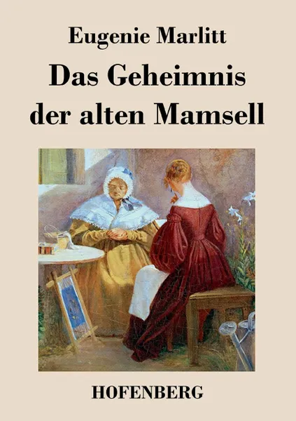 Обложка книги Das Geheimnis der alten Mamsell, Eugenie Marlitt