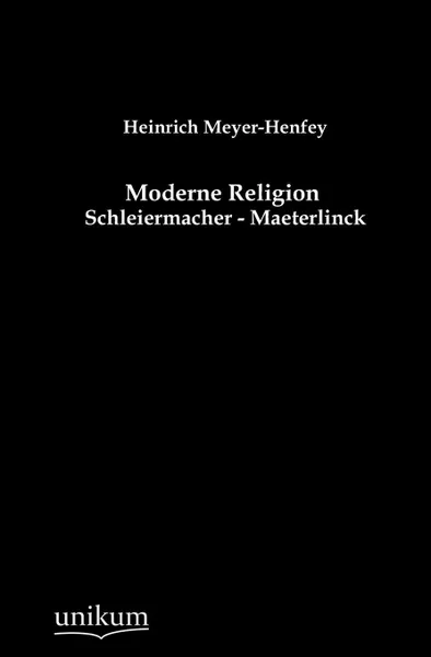 Обложка книги Moderne Religion, Heinrich Meyer-Henfey